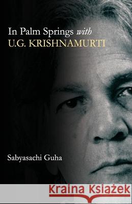 In Palm Springs with U.G. Krishnamurti Sabyasachi Guha 9789391024314 Motilal Banarsidass Publishing House - książka