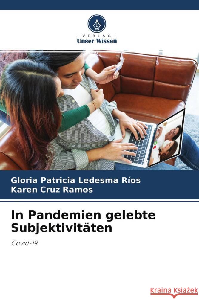 In Pandemien gelebte Subjektivitäten Ledesma Ríos, Gloria Patricia, Cruz Ramos, Karen 9786204329574 Verlag Unser Wissen - książka