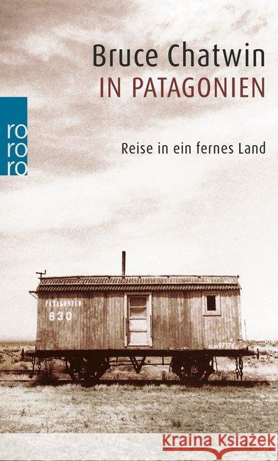 In Patagonien : Reise in ein fernes Land Chatwin, Bruce   9783499128363 Rowohlt TB. - książka