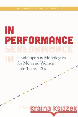 In Performance: Contemporary Monologues for Men and Women Late Teens to Twenties J. V. Mercanti 9781480331570 Applause Theatre & Cinema Book Publishers - książka