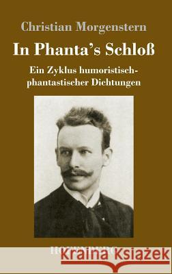In Phanta's Schloß: Ein Zyklus humoristisch-phantastischer Dichtungen Christian Morgenstern 9783743725850 Hofenberg - książka