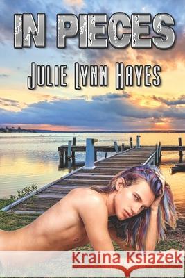 In Pieces Julie Lynn Hayes 9781487433055 Extasy Books - książka