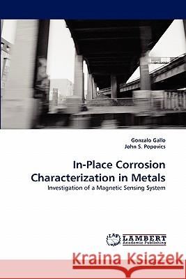 In-Place Corrosion Characterization in Metals Gonzalo Gallo, John S Popovics 9783843352345 LAP Lambert Academic Publishing - książka