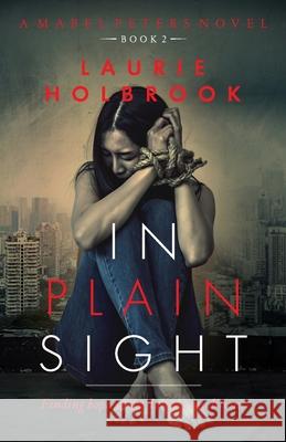 In Plain Sight: Mabel Peters Book 2 Laurie Holbrook 9781733560924 Frisson Publishing - książka