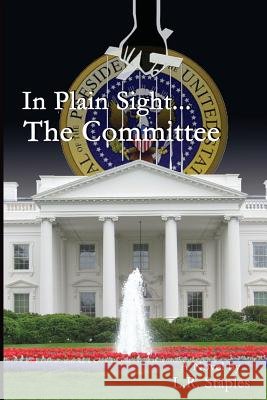 In Plain Sight...the Committee Larry R. Staples 9780578120010 Clearview Press Inc - książka
