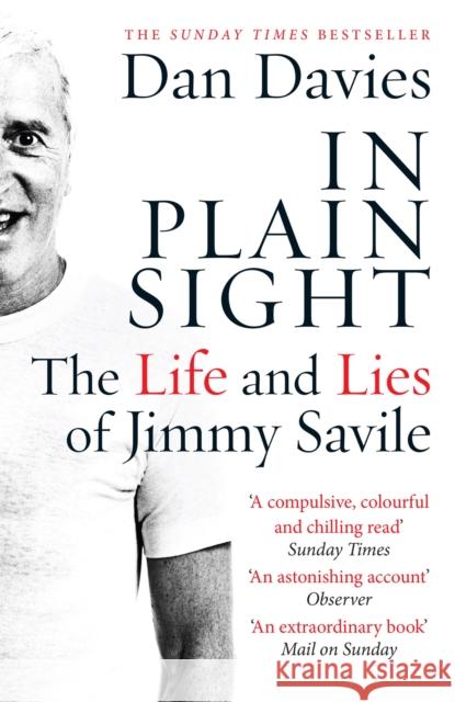 In Plain Sight: The Life and Lies of Jimmy Savile Dan Davies 9781782067467 Quercus Publishing - książka