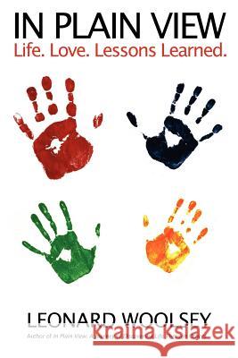 In Plain View: Life. Love. Lessons Learned. Leonard Woolsey 9780615448527 Leonard Woolsey - książka