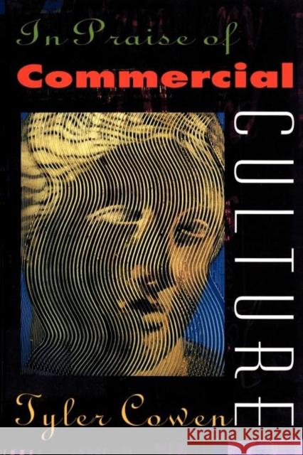 In Praise of Commercial Culture Tyler Cowen 9780674001886 Harvard University Press - książka