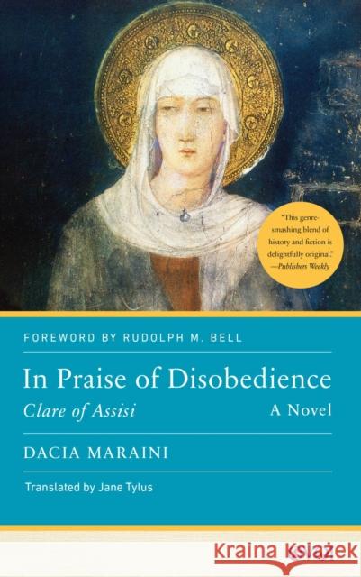 In Praise of Disobedience: Clare of Assisi, a Novel Maraini, Dacia 9781978833937 Rutgers University Press - książka