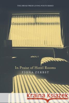 In Praise of Hotel Rooms Fiona Zerbst 9781990936555 Dryad Press - książka