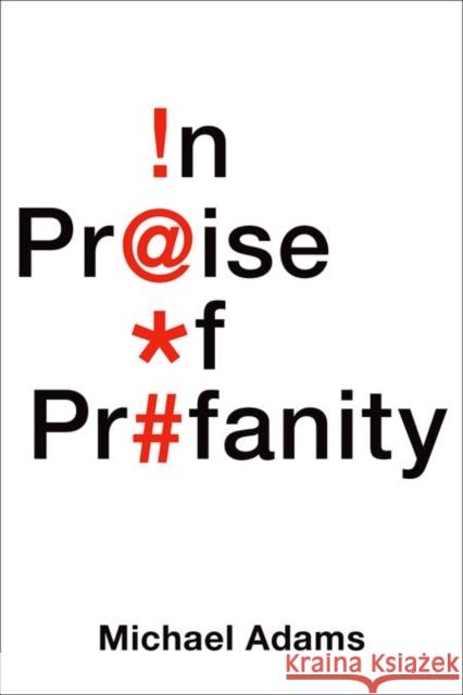 In Praise of Profanity Michael Adams 9780199337583 Oxford University Press, USA - książka