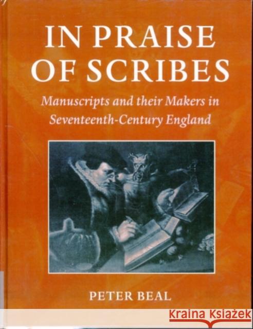In Praise of Scribes: Manuscripts and Their Makers in Seventeenth-Century England Beal, Peter 9780198184713 OXFORD UNIVERSITY PRESS - książka