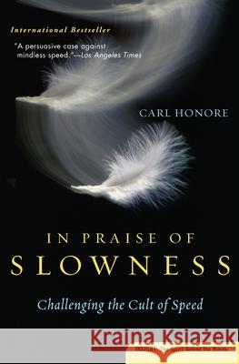 In Praise of Slowness: Challenging the Cult of Speed Carl Honore 9780060750510 HarperOne - książka