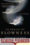 In Praise of Slowness: Challenging the Cult of Speed Carl Honore 9780060750510 HarperOne