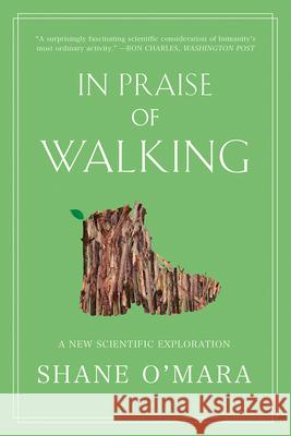 In Praise of Walking: A New Scientific Exploration Shane O'Mara 9780393867497 W. W. Norton & Company - książka