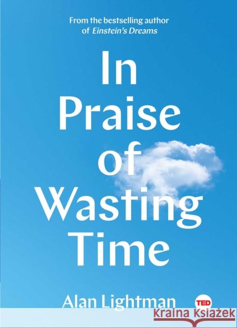 In Praise of Wasting Time Alan Lightman 9781501154362 Simon & Schuster/ Ted - książka