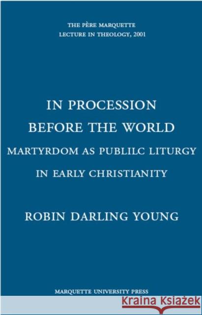 In Procession Before the World Robin D Young   9780874625813 Marquette University Press - książka