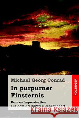 In purpurner Finsternis: Roman-Improvisation aus dem dreißigsten Jahrhundert Conrad, Michael Georg 9781530190492 Createspace Independent Publishing Platform - książka