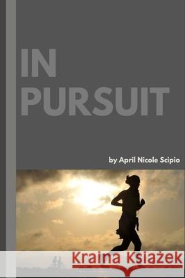 In Pursuit April Nicole Scipio 9781798980613 Independently Published - książka