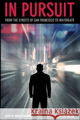In Pursuit: from the streets of San Francisco to Watergate Solon, Brian 9780615941486 Ames Alley Press - książka