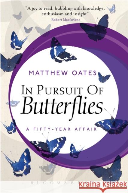 In Pursuit of Butterflies: A Fifty-year Affair Matthew Oates 9781472992185 Bloomsbury Publishing PLC - książka