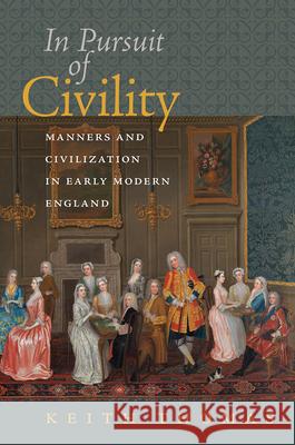 In Pursuit of Civility: Manners and Civilization in Early Modern England Keith Thomas 9781512602814 Brandeis University Press - książka