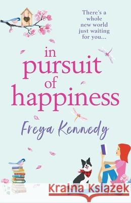 In Pursuit of Happiness: The perfect uplifting romantic read Freya Kennedy 9781838899332 Boldwood Books Ltd - książka