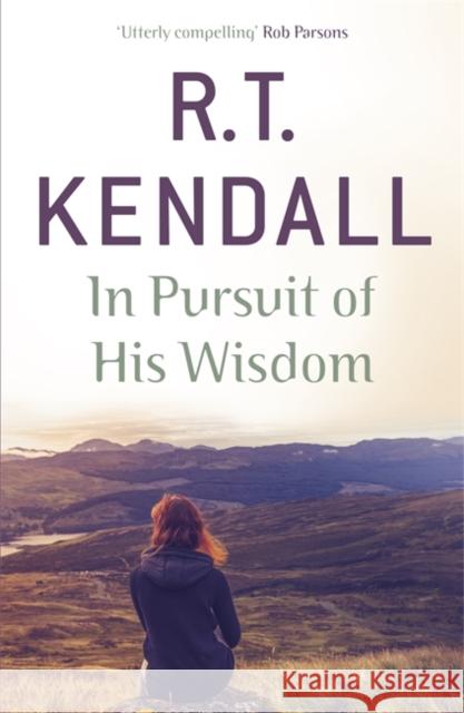 In Pursuit of His Wisdom R T Kendall 9781444749748 HODDER CHRISTIAN BOOKS - książka