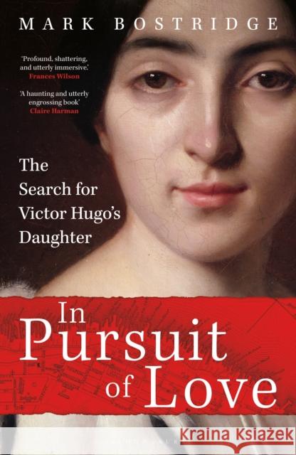 In Pursuit of Love: A Journey in the Footsteps of Obsession Mark Bostridge 9781399416023 Bloomsbury Publishing PLC - książka