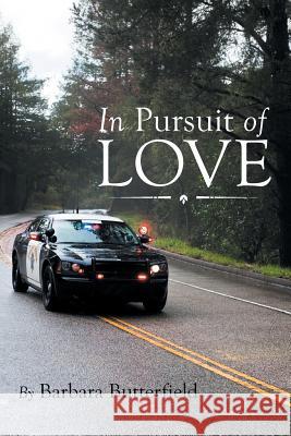 In Pursuit of Love: In Pursuit of Love Butterfield, Barbara 9781493161768 Xlibris Corporation - książka