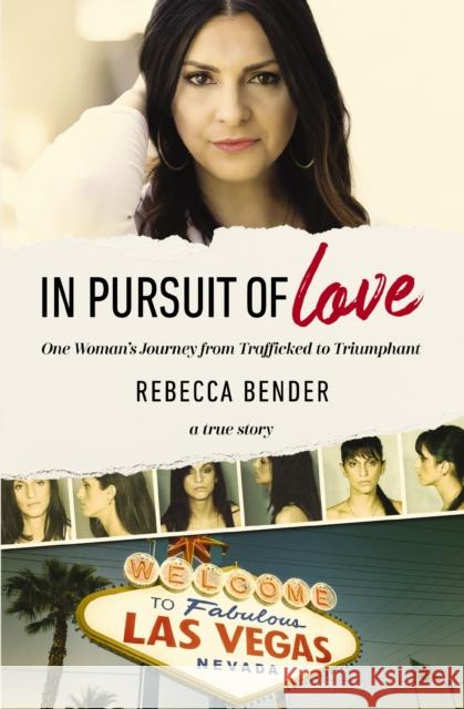 In Pursuit of Love: One Woman's Journey from Trafficked to Triumphant Rebecca Bender 9780310356851 Zondervan - książka