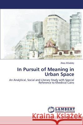 In Pursuit of Meaning in Urban Space Alsadaty Aliaa 9783659668043 LAP Lambert Academic Publishing - książka