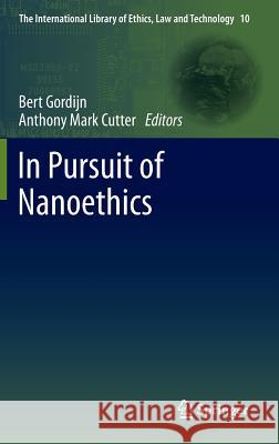 In Pursuit of Nanoethics Bert Gordijn Anthony Mark Cutter 9781402068164 Springer - książka