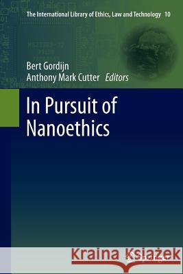 In Pursuit of Nanoethics Bert Gordijn Anthony Mark Cutter 9789402404739 Springer - książka