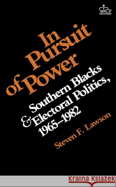 In Pursuit of Power: Southern Blacks and Electoral Politics, 1965-1982 Steven F. Lawson 9780231046275 UNIVERSITY PRESSES OF CALIFORNIA, COLUMBIA AN - książka