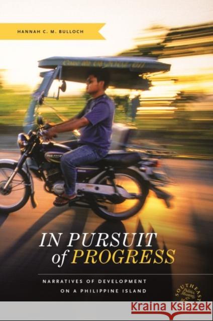 In Pursuit of Progress: Narratives of Development on a Philippine Island Hannah C. M. Bulloch David P. Chandler Rita Smith Kipp 9780824858865 University of Hawaii Press - książka