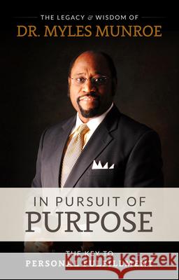 In Pursuit of Purpose Myles Munroe 9781560431039 Destiny Image - książka