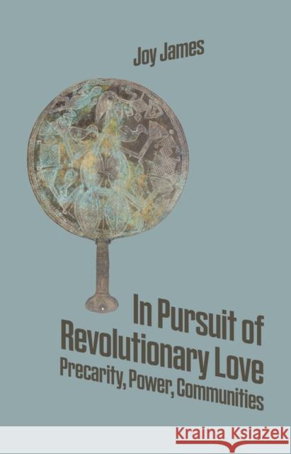 In Pursuit of Revolutionary Love Joy James 9781739843106 Divided Publishing - książka