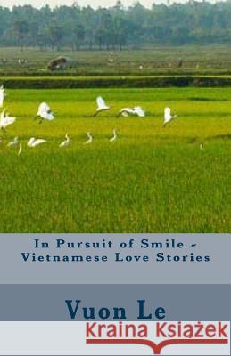 In Pursuit of Smile - Vietnamese Love Stories MS Vuon Thi Le 9781480202603 Createspace - książka