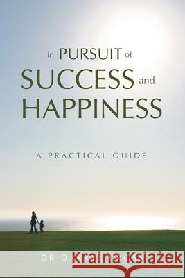 In Pursuit of Success and Happiness: A Practical Guide Darryl Cross 9780980610123 Crossways Consulting - książka