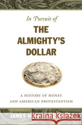 In Pursuit of the Almighty's Dollar: A History of Money and American Protestantism Hudnut-Beumler, James 9781469614755 University of North Carolina Press - książka