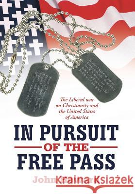 In Pursuit of the Free Pass: The Liberal War on Christianity and the United States of America Howard, John 9781477233191 Authorhouse - książka