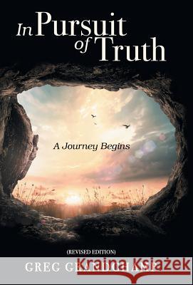 In Pursuit of Truth: A Journey Begins Greg Grandchamp 9781973663478 WestBow Press - książka