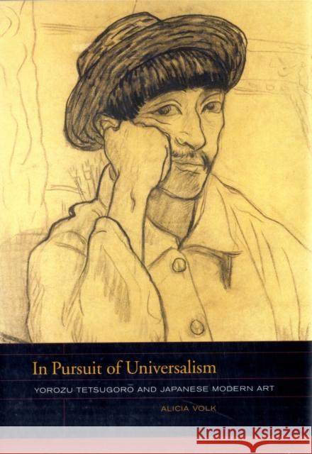 In Pursuit of Universalism: Yorozu Tetsugoro and Japanese Modern Artvolume 1 Volk, Alicia 9780520259522  - książka