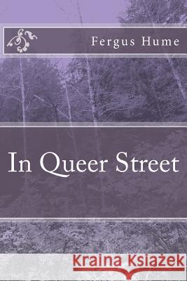 In Queer Street Fergus Hume 9781986643504 Createspace Independent Publishing Platform - książka