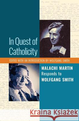 In Quest of Catholicity: Malachi Martin Responds to Wolfgang Smith Malachi Martin Wolfgang Smith Wolfgang Smith 9781621382133 Angelico Press - książka