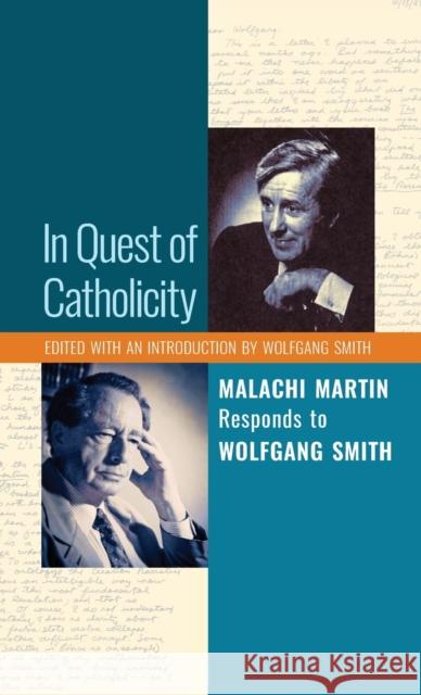 In Quest of Catholicity: Malachi Martin Responds to Wolfgang Smith Malachi Martin Wolfgang Smith Wolfgang Smith 9781621382157 Angelico Press - książka
