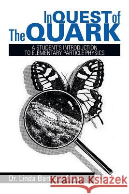 In Quest of the Quark: A Student's Introduction to Elementary Particle Physics Bartrom-Olsen, Linda 9781493150830 Xlibris Corporation - książka