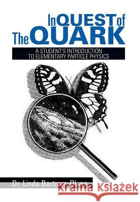 In Quest of the Quark: A Student's Introduction to Elementary Particle Physics Bartrom-Olsen, Linda 9781493150847 Xlibris Corporation - książka