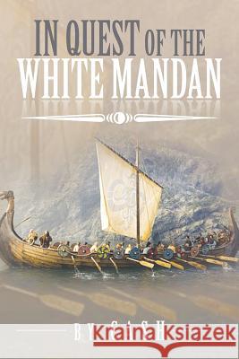 In Quest of the White Mandan Cash 9781483639369 Xlibris Corporation - książka